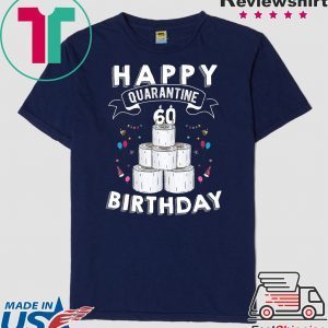 60th Birthday Gift Idea Born in 1960 Happy Quarantine Birthday 60 Years Old T Shirt Social Distancing T Shirt