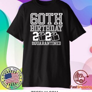 60th Birthday Quarantined 2020 Shirt