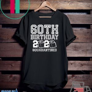 60th Birthday Quarantined Shirt
