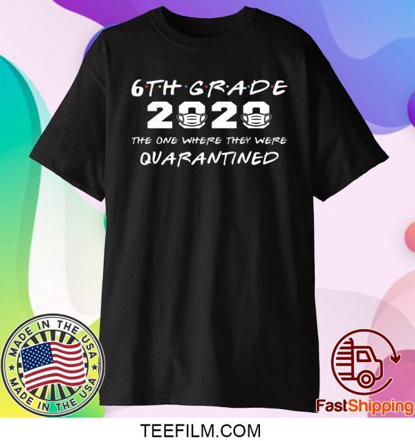 6th Grade 2020 The One Where They were Quarantined T-Shirt
