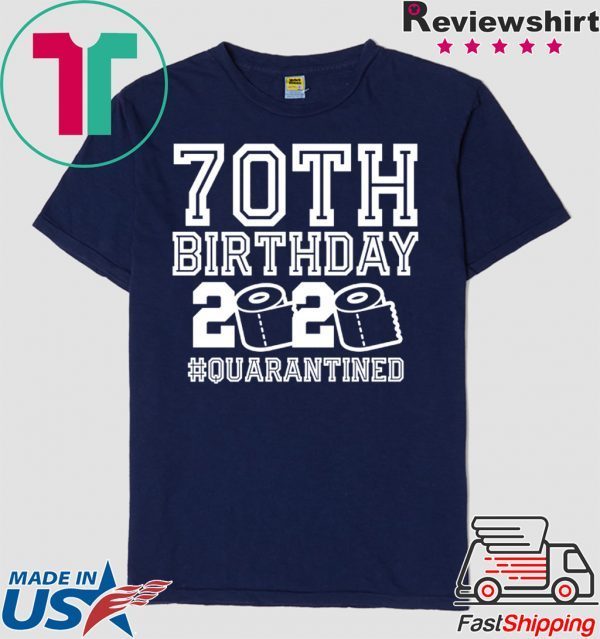 70th Birthday Quarantine 2020 Shirt - The One Where I Was Quarantined Toilet Paper Shirt
