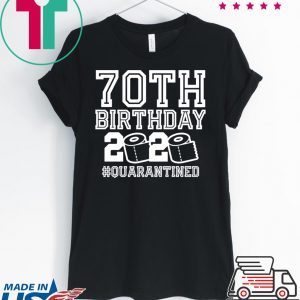70th Birthday Quarantine 2020 Shirt - The One Where I Was Quarantined Toilet Paper Shirt