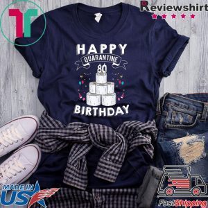 80th Birthday Gift Idea Born in 1940 Happy Quarantine Birthday 80 Years Old T Shirt Social Distancing T Shirt