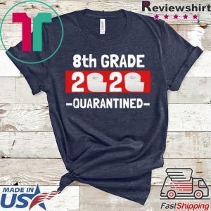 8th grade 2020 quarantined- 8th Grade graduation shirt- 8th grade toilet paper 2020 T-Shirt
