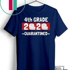 A4th grade 2020 quarantined- 4th Grade graduation shirt- 4th grade toilet paper 2020 T-Shirt