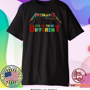 AUTISM METALLICA IT’S OK TOBE DIFFERENT T-SHIRT