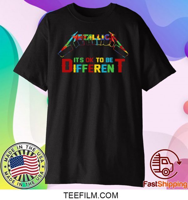 AUTISM METALLICA IT’S OK TOBE DIFFERENT T-SHIRT