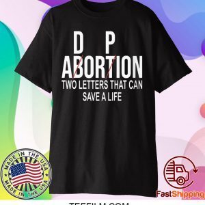 Adorpion Not Abortion Two Letters Can Save A Life Shirt