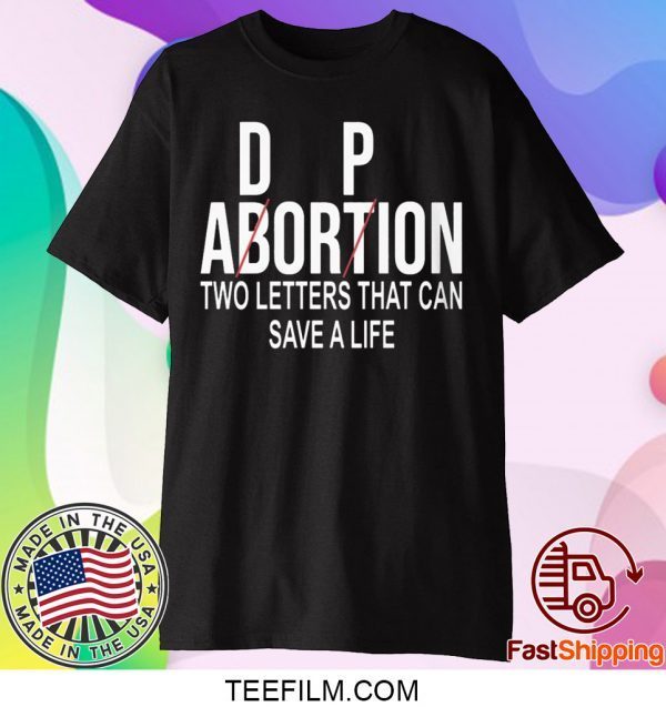 Adorpion Not Abortion Two Letters Can Save A Life Shirt