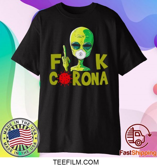 Alien Fuck Corona Covid 19 Gift T-Shirt