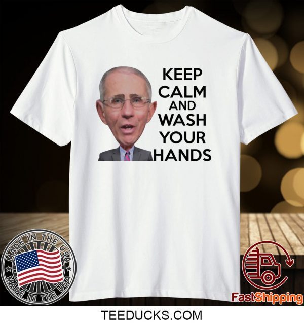 Anthony Fauci Keep Calm and Wash Your Hands T-Shirt