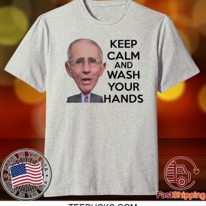 Anthony Fauci Keep Calm and Wash Your Hands T-Shirt