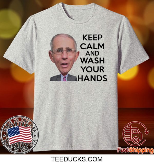 Anthony Fauci Keep Calm and Wash Your Hands T-Shirt