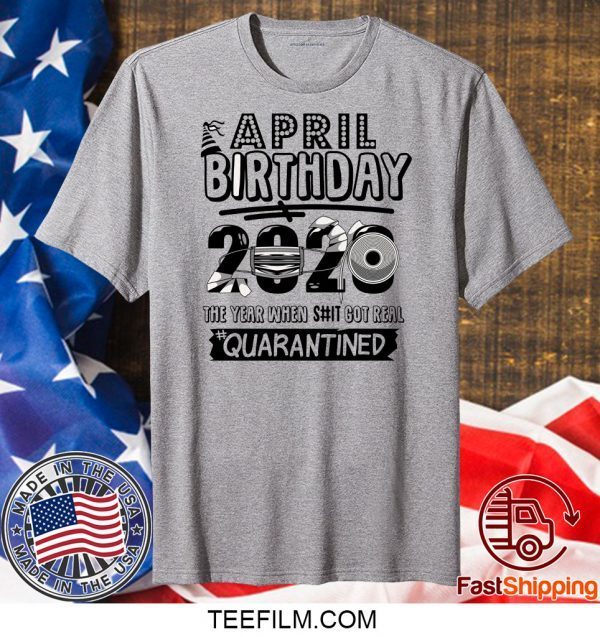 April Birthday 2020 Birthday Quarantine 2020, Quarantine shirt