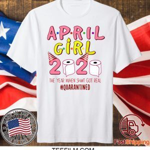 April Girl Birthday Quarantine Toilet Paper April Girl Birthday Quarantine Toilet Paper 2020 Shirt2020 Shirt