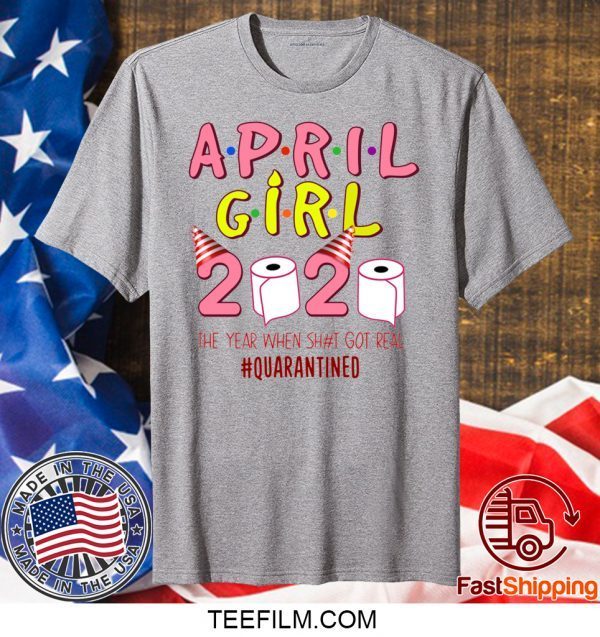 April Girl Birthday Quarantine Toilet Paper 2020 Shirt