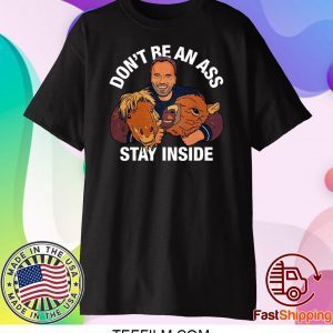 Arnold Schwarzenegger’s Don’t Be An Ass Stay Inside Shirt