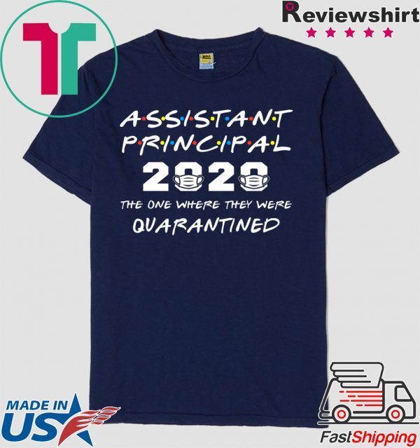 Assistant Principal 2020 The One Where They Were Quarantined T-Shirt