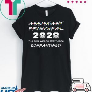 Assistant Principal 2020 The One Where They Were Quarantined T-Shirt