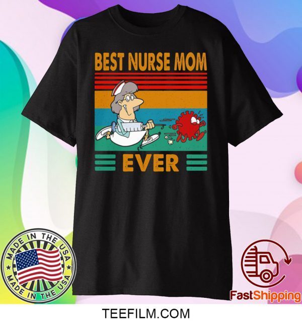 BEST NURSE MOM EVER VINTAGE COVID-19 T-SHIRTS