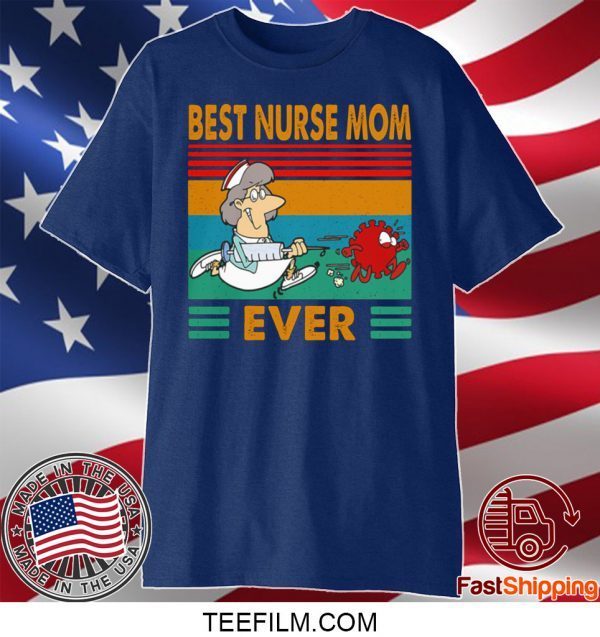 BEST NURSE MOM EVER VINTAGE COVID-19 T-SHIRTS