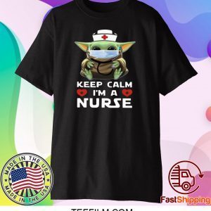 Baby Yoda Mask Keep Calm I’m A Nurse T-Shirt