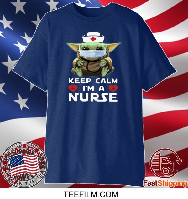 Baby Yoda Mask Keep Calm I’m A Nurse T-Shirt