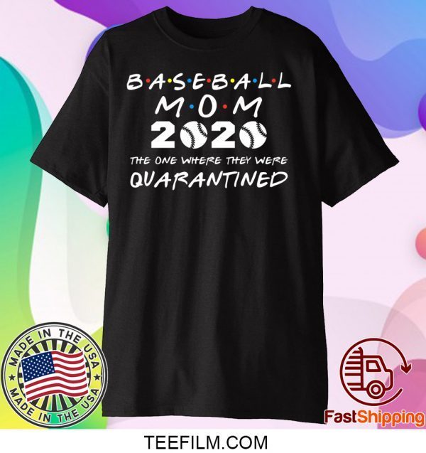 Baseball Mom 2020 The One Where They Were Quarantined Tee Shirts