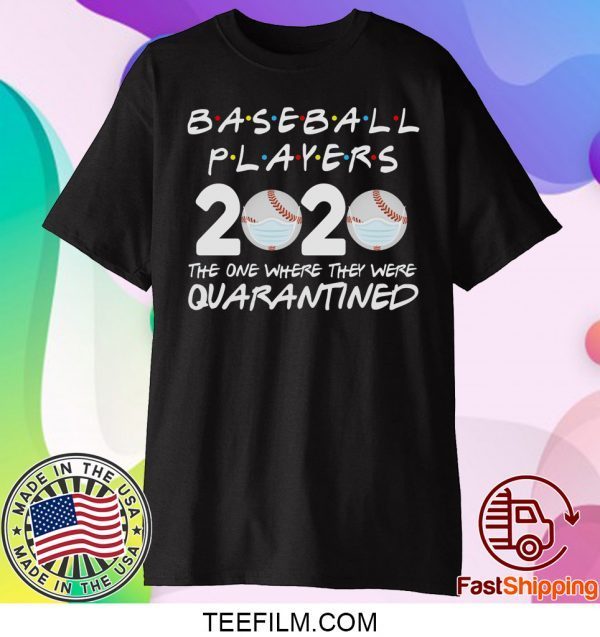 Baseball Players 2020 Friends Shirt The One Where They Were Quarantine Tee Baseball Lover Baseball T-shirt