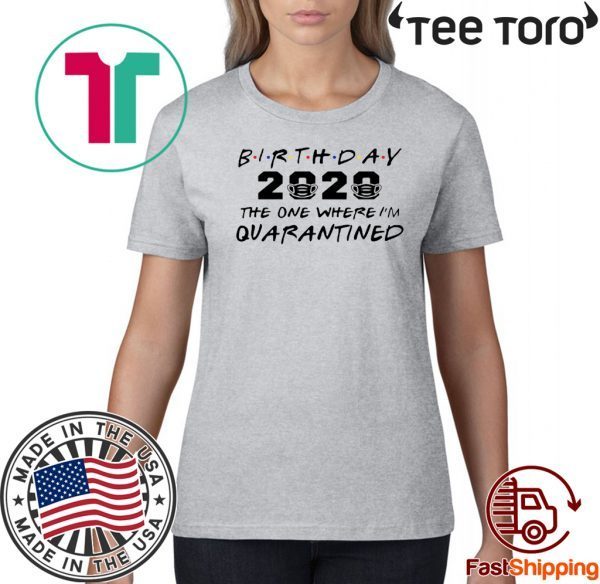 Birthday 2020 Quarantine Pandemic Birthday Shirt Social Distancing