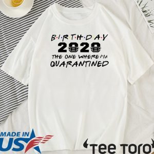 Birthday 2020 Quarantine Shirt Quarantined Birthday Gift Idea Quarantine Pandemic Birthday TShirt Social Distancing Birthday Funny TShirt