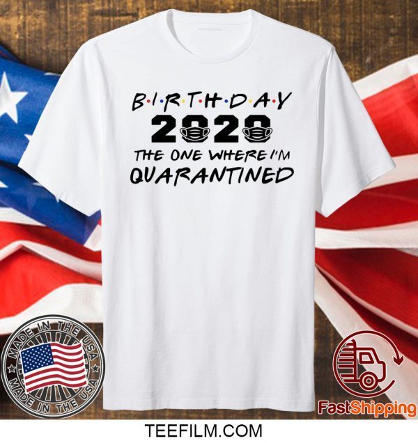 Birthday 2020 Quarantine Shirt Quarantined Birthday Gift Idea Quarantine Pandemic Birthday TShirt