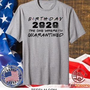 Birthday 2020 Quarantine Shirt Quarantined Birthday Gift Idea Quarantine Pandemic Birthday TShirt