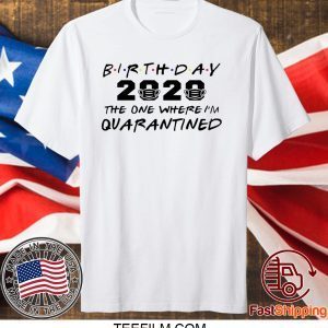 Birthday 2020 Quarantine Shirt Quarantined Birthday Gift Idea Quarantine Pandemic Birthday TShirt Social Distancing Birthday Shirt