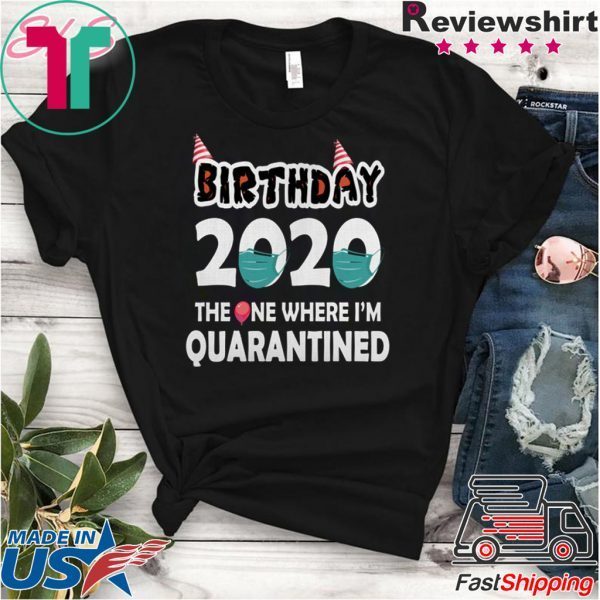 Birthday 2020 Quarantined Birthday Quarantine Shirt