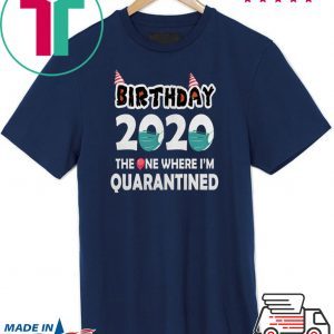 Birthday 2020 Quarantined Birthday Quarantine Shirt