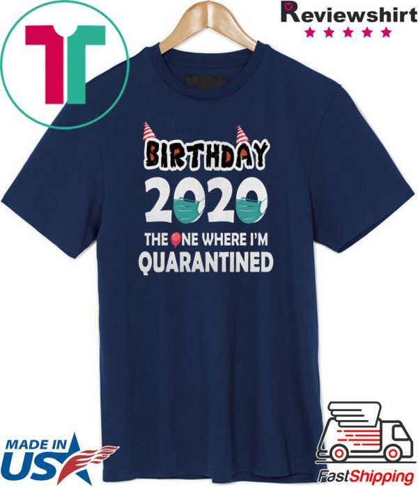 Birthday 2020 Quarantined Birthday Quarantine Shirt