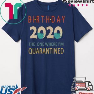 Birthday 2020 Quarantined funny Gift Idea Quarantine Shirt