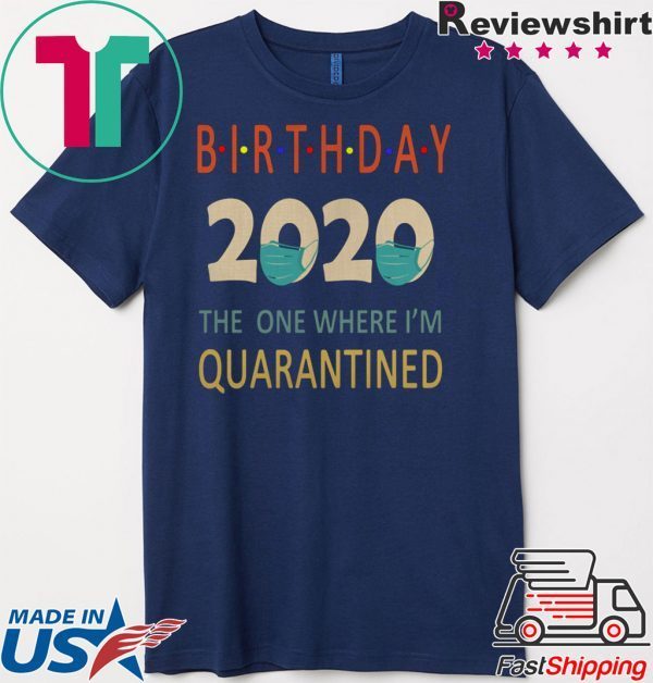 Birthday 2020 Quarantined funny Gift Idea Quarantine Shirt