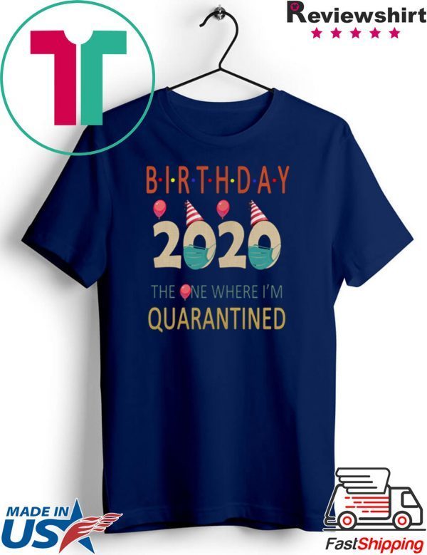 Birthday 2020 Quarantined funny Gift Idea - Social Distancing Quarantine Life Shirt