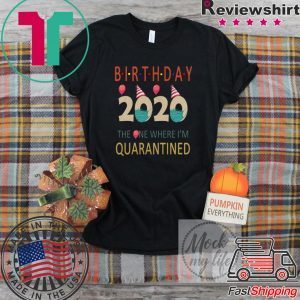 Birthday 2020 Quarantined funny Gift Idea - Social Distancing Quarantine Life Shirt