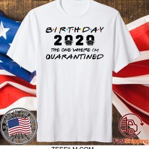 Birthday 2020 The One Where I'm Quarantined April Birthday T-Shirt