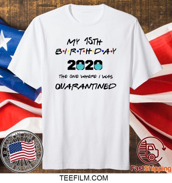 Birthday The One Where we Were Quarantined Shirt, Quarantine Shirt, Custom Birthday gift Shirt