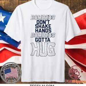 Bombers Hug Shirts Bombers Don’t Shake Hands Bombers Gotta Hug T-Shirt