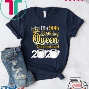 Born in 1930 My 90th Birthday Queen The One Where I was Quarantined Birthday 2020 T-Shirt