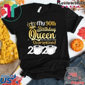 Born in 1930 My 90th Birthday Queen The One Where I was Quarantined Birthday 2020 T-Shirt