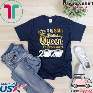 Born in 1935 My 85th Birthday Queen The One Where I was Quarantined Birthday 2020 T-Shirt