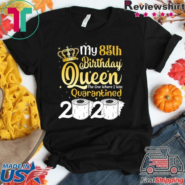 Born in 1935 My 85th Birthday Queen The One Where I was Quarantined Birthday 2020 T-Shirt