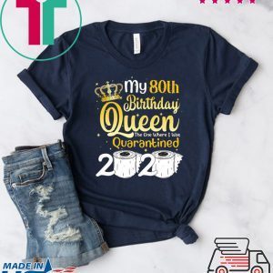 Born in 1940 My 80th Birthday Queen The One Where I was Quarantined Birthday 2020 T-Shirt