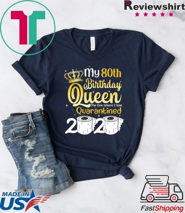 Born in 1940 My 80th Birthday Queen The One Where I was Quarantined Birthday 2020 T-Shirt